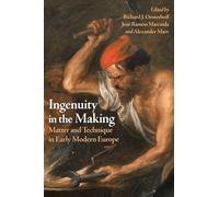 Ingenuity in the Making: Materials and Technique in Early Modern Art and Science