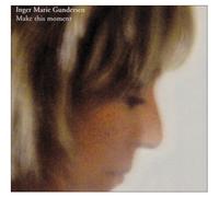 Inger Marie Gundersen - Make This Moment