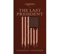 Ingersoll Lockwood 1900 or, The Last President (Hardback)