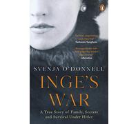 Inge's War: A Story of Family, Secrets and Survival under Hitler
