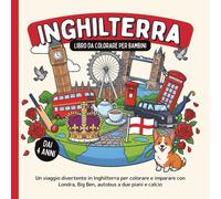 Inghilterra - Libro da colorare per bambini dai 4 anni: Un viaggio divertente in Inghilterra per colorare e imparare con Londra, Big Ben, autobus a due piani e calcio (Paesi del Mondo da Colorare)