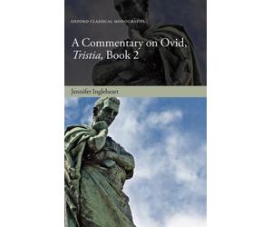 Ingleheart - A Commentary on Ovid Tristia Book 2 - New hardback or c - X555z