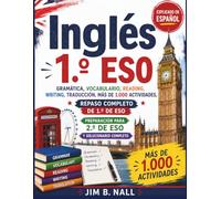 Inglés 1.º ESO: Explicado en Español: Gramática, Vocabulario, Reading, Writing, Traducción, Más de 1.000 Actividades, Repaso Completo de 1.º de ESO, Preparación para 2.º de ESO y Solucionario Completo