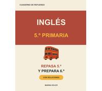 Inglés 5.º Primaria. Cuaderno de refuerzo: Repasa 5.º y llega con ventaja a 6.º: vocabulario, gramática y lectura con teoría, ejemplos, curiosidades y solucionario (Refuerzo 5º Primaria)