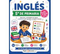Inglés 5º de Primaria con Respuestas: Ejercicios, vocabulario, gramática, actividades de repaso y soluciones para practicar en casa