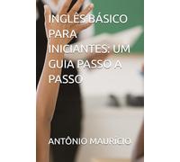INGLÊS BÁSICO PARA INICIANTES: UM GUIA PASSO A PASSO