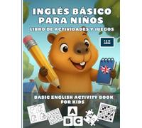 INGLÉS BÁSICO PARA NIÑOS, Libro de Actividades y juegos - 7 a 12 años: Basic English Activity Book for kids