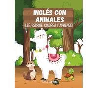 Inglés con Animales -¡Lee, escribe, colorea y aprende!: English with Animals - Read, Write, Color, and Learn!