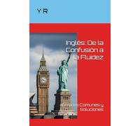 Inglés: De la Confusión a la Fluidez: Errores Comunes y Soluciones