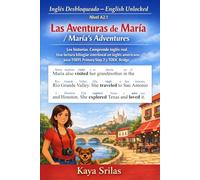 Inglés Desbloqueado - English Unlocked: Nivel A2.1 - Las Aventuras de María / María's Adventures: Lee historias. Comprende inglés real. Una lectura bilingüe interlineal en inglés americano para TOEFL