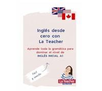 Inglés desde cero con La Teacher: Aprende toda la gramática para dominar el nivel de inglés inicial A1 de inglés: fácil y sencillo. (Gramática con La Teacher Miss Claire)