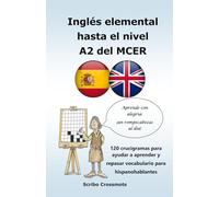 Inglés elemental hasta el nivel A2 del MCER: 120 crucigramas para ayudar a aprender y repasar vocabulario para hispanohablantes (the cefr english for Spanish speakers)