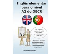 Inglês elementar para o nível A2 do QECR: 110 palavras-cruzadas para aprendizagem e revisão de vocabulário inglês para falantes de português (the CEFR English for Portuguese speakers)