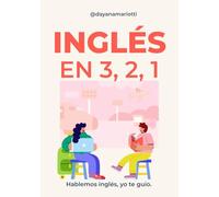 Inglés en 3, 2, 1: hablemos Inglés, yo te guío.