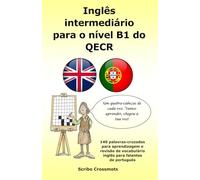 Inglês intermediário para o nível B1 do QECR: 140 palavras-cruzadas para aprendizagem e revisão de vocabulário inglês para falantes de português