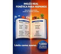 INGLÉS REAL FONÉTICA PARA HISPANOS: Léelo como suena.