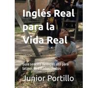 Inglés Real para la Vida Real: Guía sencilla de inglés útil para latinos en Estados Unidos