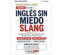 Inglés Sin Miedo: Slang: Inglés informal para hispanohablantes: entiende a los nativos, los mensajes y el inglés relajado de verdad