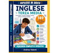 Inglese Terza Media - Ripasso in Gioco: Grammatica, vocaboli, dialoghi, reading, writing e traduzioni guidate con spiegazioni passo passo, esercizi progressivi, simulazioni e soluzioni commentate