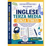 Inglese Terza Media Senza Stress: Ripasso guidato per grammatica, vocaboli, reading, listening, writing, speaking, INVALSI ed esame con esercizi progressivi e soluzioni