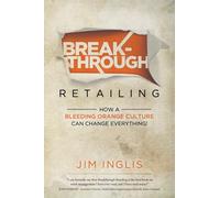 Inglis - Breakthrough Retailing How a Bleeding Orange Culture Can Cha - X555z