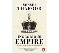 Inglorious Empire: What the British Did to India