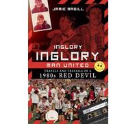 Inglory, Inglory Man United: Travels and Travails of a 1980s Red Devil