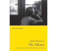 Ingmar Bergman's "The Silence" (Nordic Film Classics): Pictures in the Typewriter, Writings on the Screen