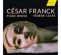 Ingmar Lazar - Cesar Franck: Piano Works