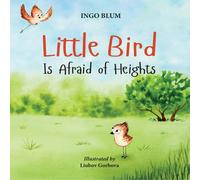 Ingo Blum Little Bird is Afraid of Heights: Help Your Children Overcome Ingo Blum Multicolor