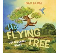 Ingo Blum The Flying Tree - Der fliegende Baum: Bilingual children's picture Ingo Blum Multicolor
