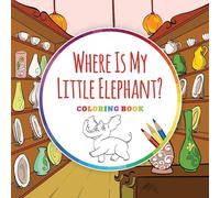 Ingo Blum Where Is My Little Elephant? - Coloring Book Paperback Ingo Blum Multicolor