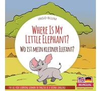 Ingo Blum Where Is My Little Elephant? - Wo ist mein kleiner Elefant?: Ingo Blum Multicolor