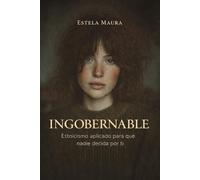 INGOBERNABLE: Estoicismo aplicado para que nadie decida por ti