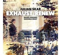 Ingrid Andsnes & Ensemble Ernst - Julian Skar: Exhaust / Renew