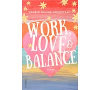 Ingrid Brand-Hückstädt Work, Love & Balance. Roman (Paperback)