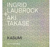 Ingrid Laubrock And Aki Takese - Kasumi