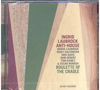 Ingrid Laubrock Anti-House - Roulette Of The Cradle
