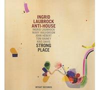 Ingrid Laubrock Anti House - Strong Place