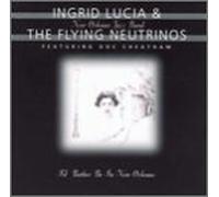 Ingrid Lucia & Flying Neutrino - I'd Rather Be in New Orleans