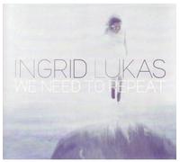Ingrid Lukas - We Need to Repeat
