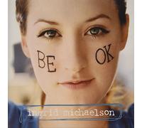 Ingrid Michaelson - Be Ok
