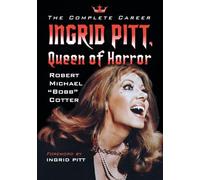 Ingrid Pitt, Queen of Horror: The Complete Career