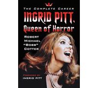 Ingrid Pitt, Queen of Horror: The Complete Career