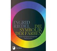 Ingrid Riedel Die Symbolik der Farben: Eine tiefenpsychologische Farb (Hardback)