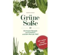 Ingrid Schick Grüne Soße: Die besten Rezepte aus Frankfurt und dem Re (Hardback)