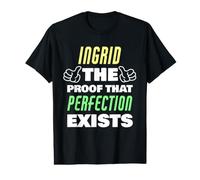 Ingrid The Proof that Perfection Exists Funny Ingrid Name Value Graphic T-Shirt