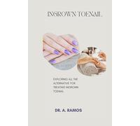 INGROWN TOENAIL: EXPLORING ALL THE ALTERNATIVE FOR TREATING INGROWN TOENAIL