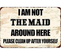 Ingzzaac I Am Not The Maid Around Here Please Clean Up After Yourself Wall Decor Retro Art For Home Farm Room Metal Posters Metal Sign Plaque Poster 8X12 Inch