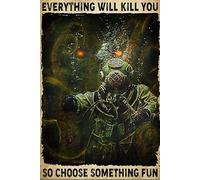 Ingzzaac Scuba Diving Diving Everything Will Kill You So Choose Something Fun Funny Vintage Metal Sign Poster 8X12 Inches